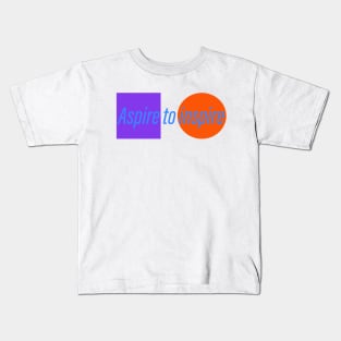 Aspire to inspire slogan design Kids T-Shirt